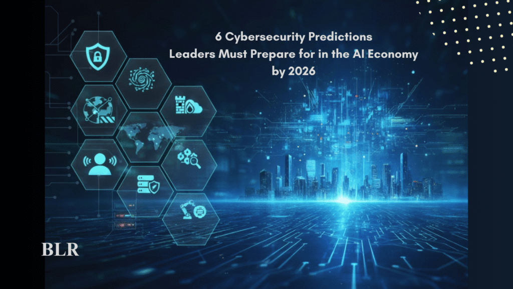 6 Cybersecurity Predictions Leaders Must Prepare for in the AI Economy by 2026