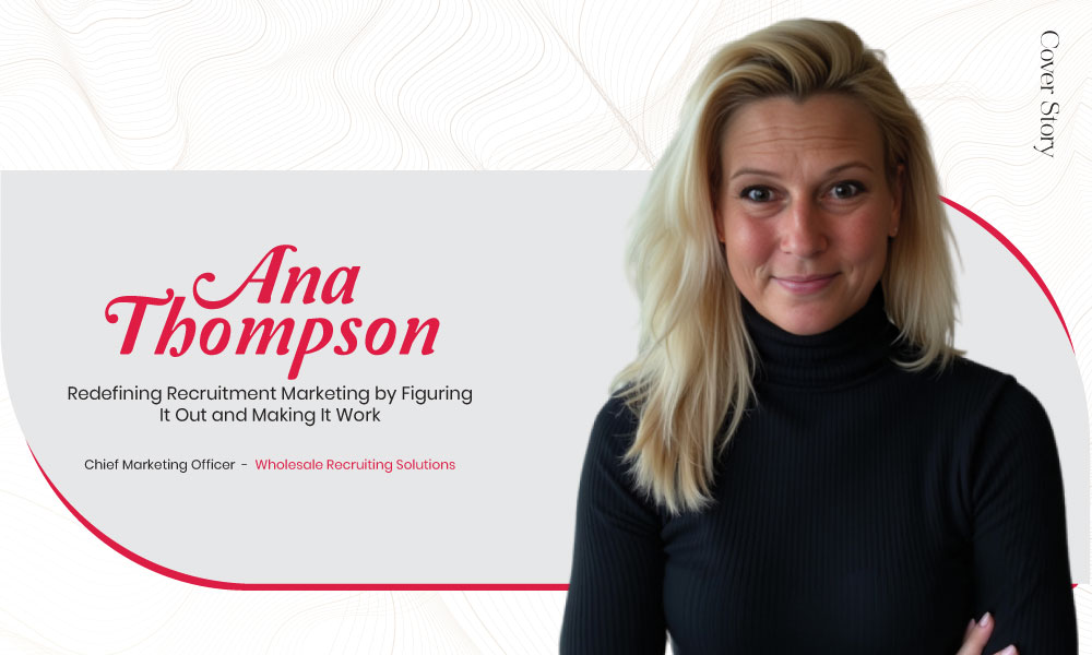 Ana Thompson: Redefining Recruitment Marketing by Figuring It Out and Making It Work